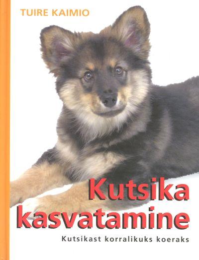 Kutsika kasvatamine Kutsikast korralikuks koeraks kaanepilt – front cover