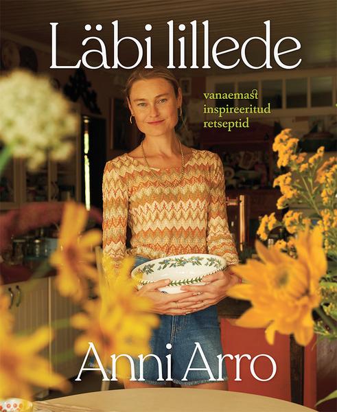 Läbi lillede: vanaemast inspireeritud retseptid kaanepilt – front cover