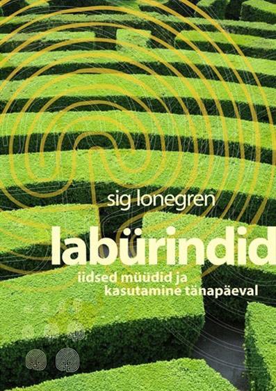 Labürindid Iidsed müüdid ja kasutamine tänapäeval kaanepilt – front cover