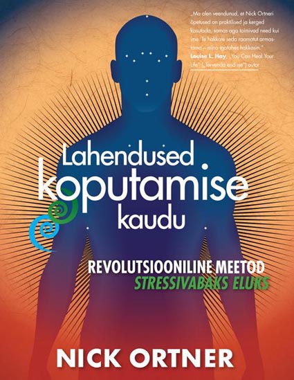 Lahendused koputamise kaudu: revolutsiooniline meetod stressivabaks eluks kaanepilt – front cover