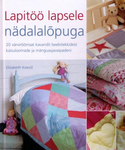 Lapitöö lapsele nädalalõpuga 20 värvirõõmsat kavandit beebitekkidest kaisuloomade ja mänguasjavaipadeni kaanepilt – front cover