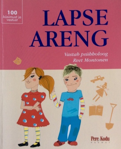 Lapse areng: vanemate küsimustele vastab lapsepsühholoog Reet Montonen kaanepilt – front cover