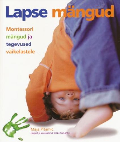 Lapse mängud: Montessori mängud ja tegevused väikelastele kaanepilt – front cover