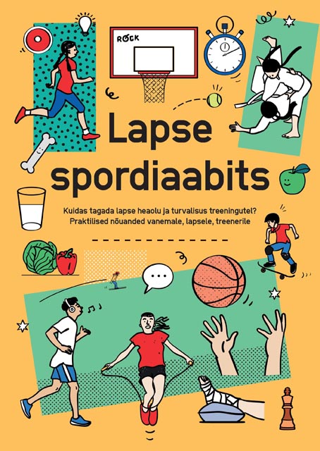 Lapse spordiaabits: kuidas tagada lapse heaolu ja turvalisus treeningutel? Praktilised nõuanded vanemale, lapsele, treenerile kaanepilt – front cover