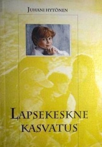 Lapsekeskne kasvatus kaanepilt – front cover