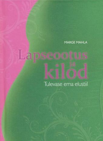 Lapseootus ja kilod Tulevase ema elustiil kaanepilt – front cover