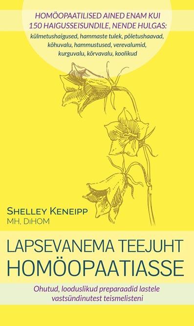 Lapsevanema teejuht homöopaatiasse Ohutud, looduslikud preparaadid lastele vastsündinutest teismelisteni kaanepilt – front cover