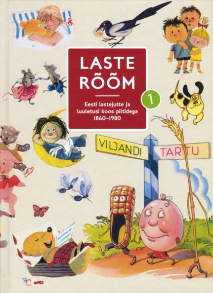 Laste rõõm 1. osa Eesti lastejutte ja luuletusi koos piltidega 1860–1980 kaanepilt – front cover