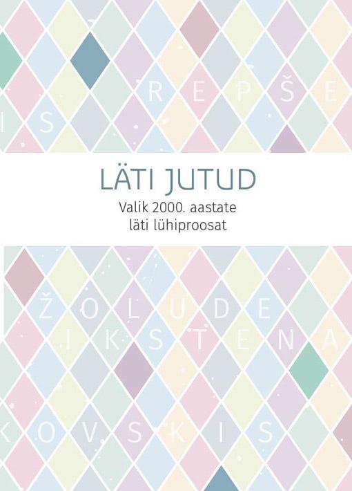 Läti jutud Valik 2000. aastate läti lühiproosat kaanepilt – front cover