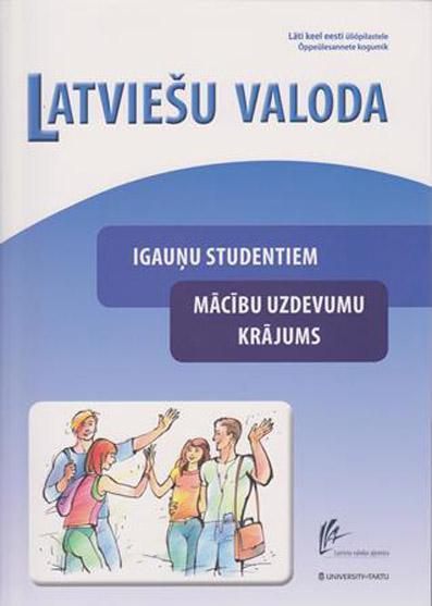 Latviešu valoda Igauņu studentiem: mācību uzdevumu krājums Läti keel eesti üliõpilastele Õppeülesannete kogumik kaanepilt – front cover