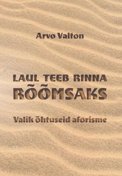 Laul teeb rinna rõõmsaks ka siis, kui viisi ei pea: valik õhtuseid aforisme kaanepilt – front cover