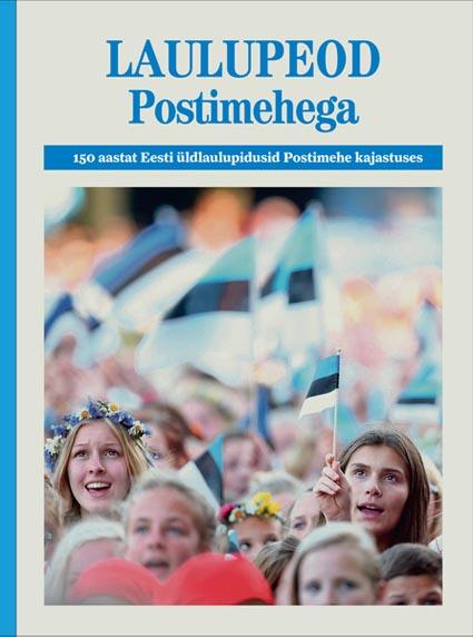 Laulupeod Postimehega 150 aastat eesti üldlaulupidusid postimehe kajastuses kaanepilt – front cover