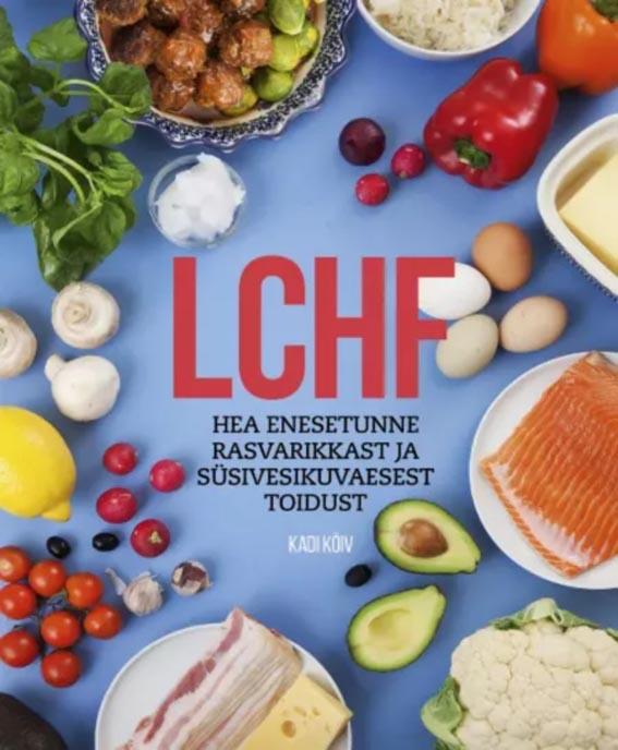 LCHF: hea enesetunne rasvarikkast ja süsivesikuvaesest toidust kaanepilt – front cover