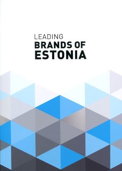Leading brands of Estonia An insight into some of Estonian strongest brands kaanepilt – front cover