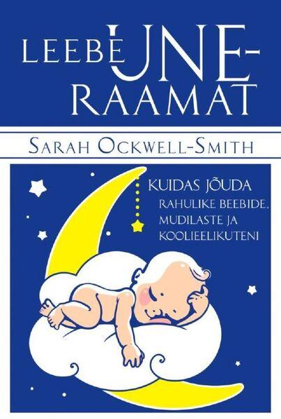 Leebe uneraamat Kuidas jõuda rahulike beebide, mudilaste ja koolieelikuteni kaanepilt – front cover