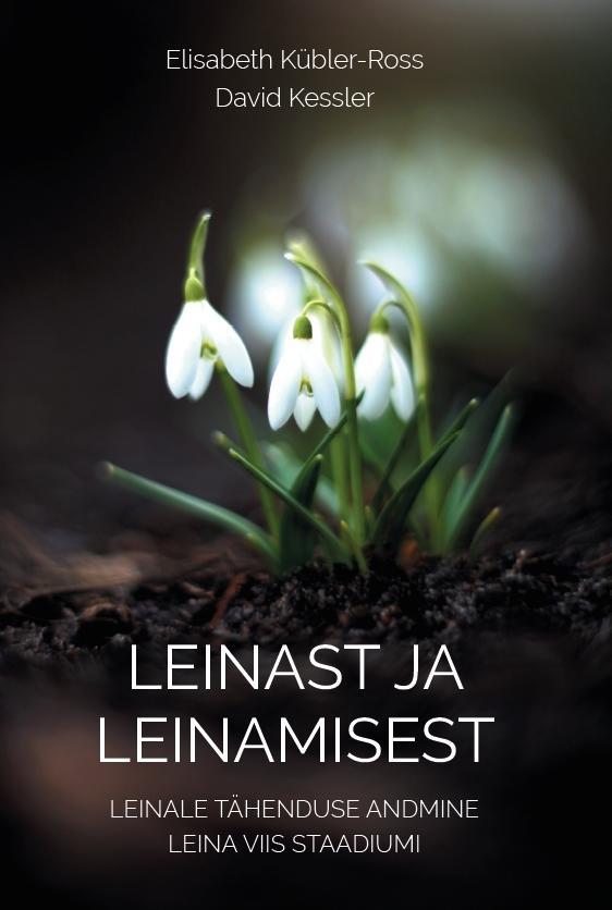 Leinast ja leinamisest Leinale tähenduse andmine Leina viis staadiumi kaanepilt – front cover