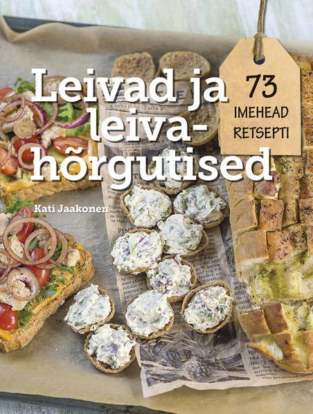 Leivad ja leivahõrgutised 73 imehead retsepti kaanepilt – front cover