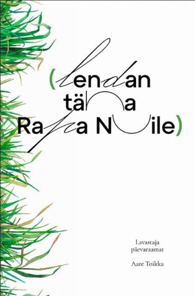 Lendan täna Rapa Nuile Lavastaja päevaraamat kaanepilt – front cover