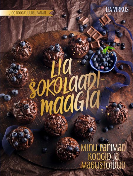 Lia šokolaadimaagia Minu parimad koogid ja magustoidud kaanepilt – front cover