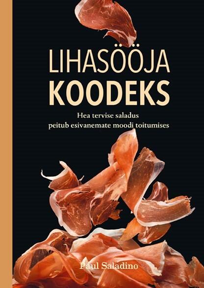 Lihasööja koodeks Hea tervise saladus peitub esivanemate moodi toitumises kaanepilt – front cover