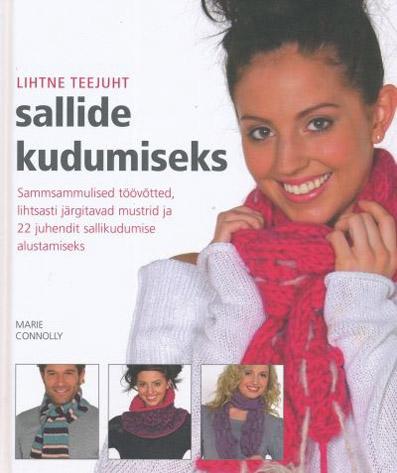 Lihtne teejuht sallide kudumiseks Sammsammulised töövõtted, lihtsasti järgitavad mustrid ja 22 juhendit sallikudumise alustamiseks kaanepilt – front cover