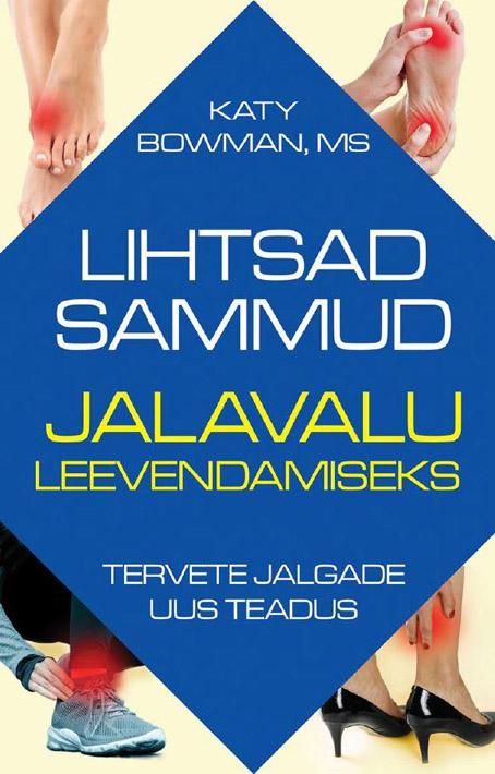 Lihtsad sammud jalavalu leevendamiseks Tervete jalgade uus teadus kaanepilt – front cover