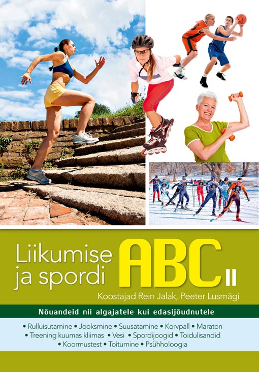 Liikumise ja spordi ABC II Nõuandeid nii algajatele kui edasijõudnutele kaanepilt – front cover