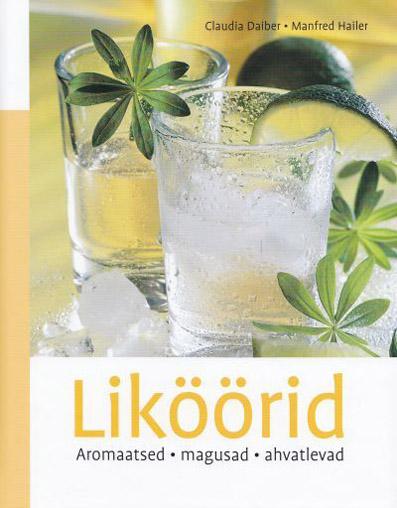 Liköörid: aromaatsed, magusad, ahvatlevad kaanepilt – front cover