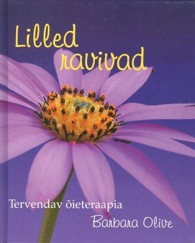 Lilled ravivad Tervendav õieteraapia kaanepilt – front cover