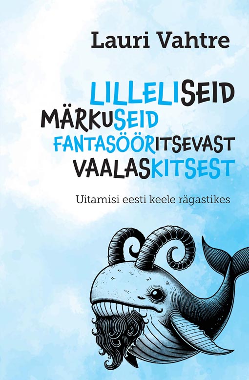Lilleliseid märkuseid fantasööritsevast vaalaskitsest Uitamisi eesti keele rägastikes kaanepilt – front cover