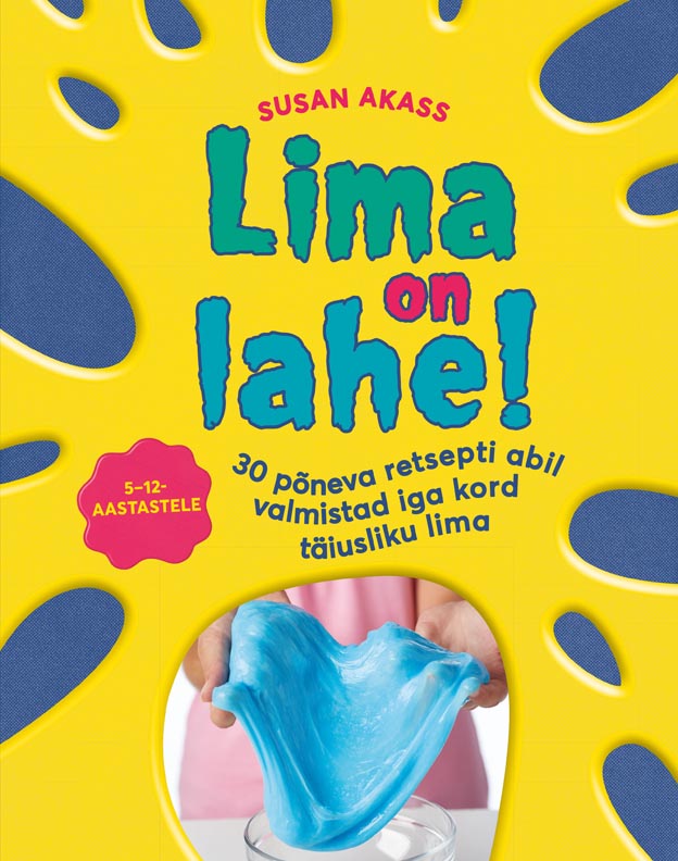 Lima on lahe! 30 põneva retsepti abil valmistad iga kord täiusliku lima kaanepilt – front cover