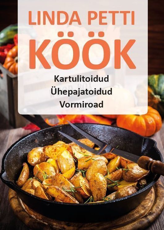 Linda Petti köök: kartulitoidud, ühepajatoidud, vormiroad kaanepilt – front cover