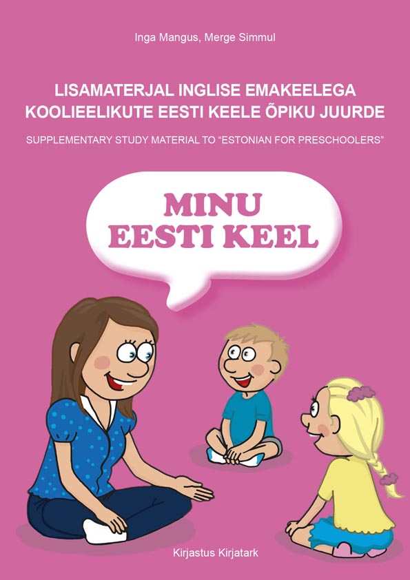 Lisamaterjal inglise emakeelega koolieelikute eesti keele õpiku juurde Supplementary study material to „Estonian for preschoolers” kaanepilt – front cover