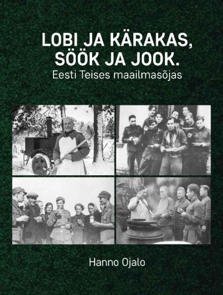Lobi ja kärakas, söök ja jook Eesti teises maailmasõjas kaanepilt – front cover