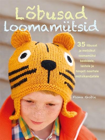 Lõbusad loomamütsid 35 toredat kootud mütsi beebidele, lastele ja lapsemeelsetele kaanepilt – front cover