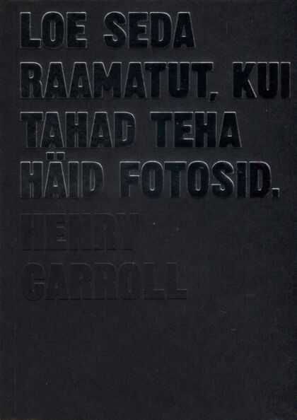 Loe seda raamatut, kui tahad teha häid fotosid kaanepilt – front cover