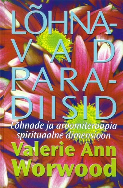 Lõhnavad paradiisid Lõhnade ja aroomiteraapia spirituaalne dimensioon kaanepilt – front cover