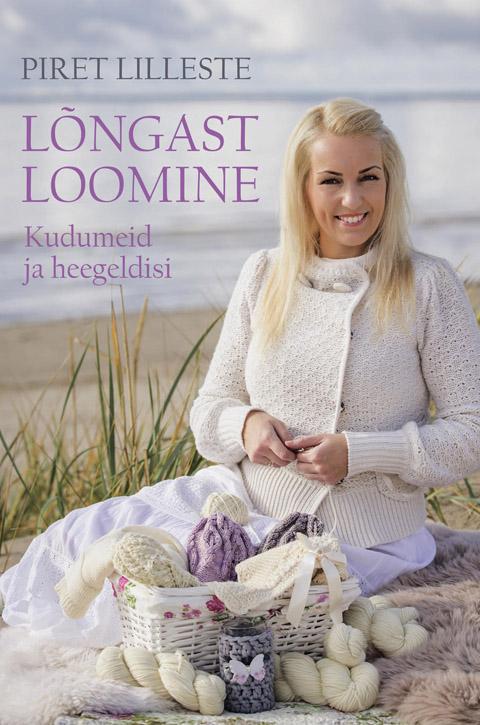 Lõngast loomine Kudumeid ja heegeldisi kaanepilt – front cover