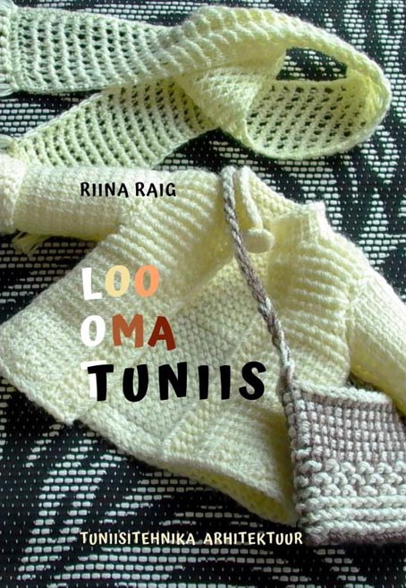 Loo oma tuniis: tuniisitehnika arhitektuur kaanepilt – front cover