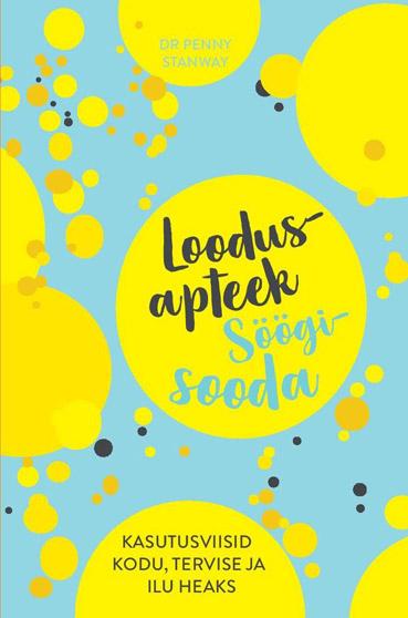 Loodusapteek: söögisooda Kasutusviisid kodu, tervise ja ilu heaks kaanepilt – front cover