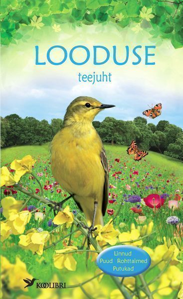 Looduse teejuht Linnud, puud, rohttaimed, putukad kaanepilt – front cover