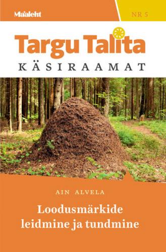 Loodusmärkide leidmine ja tundmine Maalehe Targu Talita käsiraamat nr 5 kaanepilt – front cover