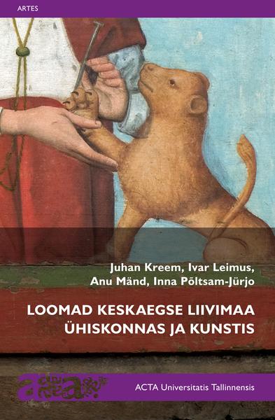 Loomad keskaegse Liivimaa ühiskonnas ja kunstis kaanepilt – front cover