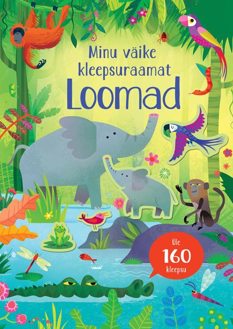 Loomad: Minu väike kleepsuraamat Üle 160 kleepsu kaanepilt – front cover