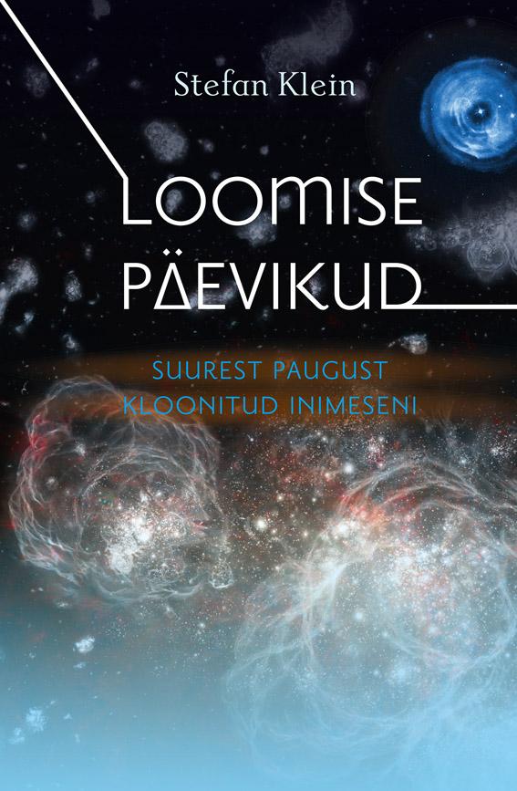 Loomise päevikud Suurest Paugust kloonitud inimeseni kaanepilt – front cover