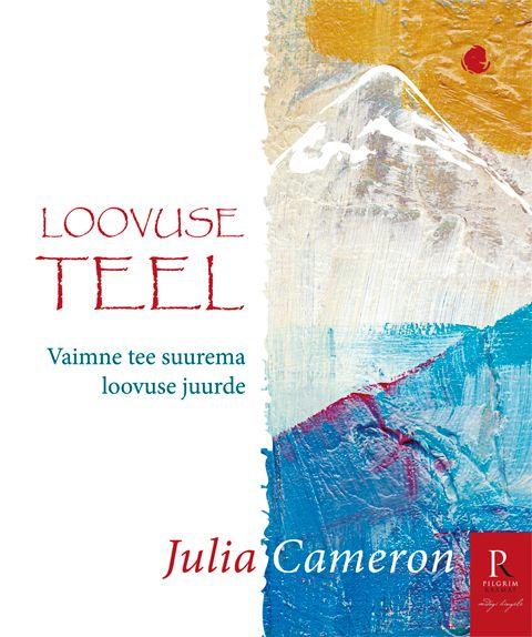 Loovuse teel: vaimne tee suurema loovuse juurde kaanepilt – front cover