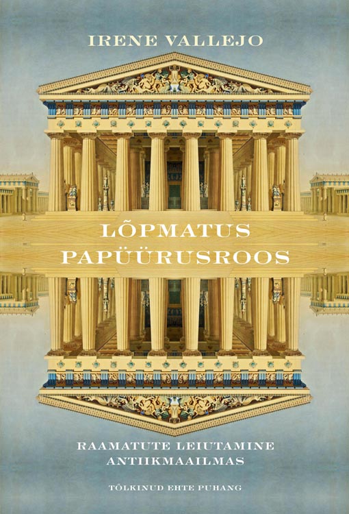 Lõpmatus papüürusroos: raamatute leiutamine antiikmaailmas kaanepilt – front cover