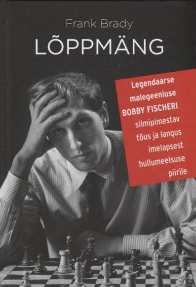 Lõppmäng Legendaarse malegeeniuse Bobby Fischeri silmipimestav tõus ja langus imelapsest hullumeelsuse piirile kaanepilt – front cover