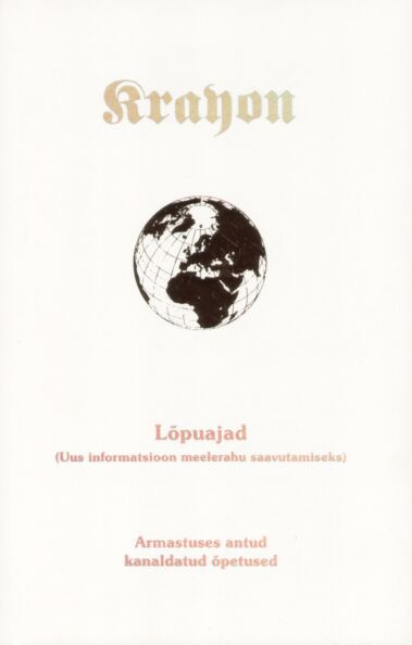 Lõpuajad: uus informatsioon meelerahu saavutamiseks Krayoni esimene raamat, armastuses antud kanaldatud õpetused kaanepilt – front cover