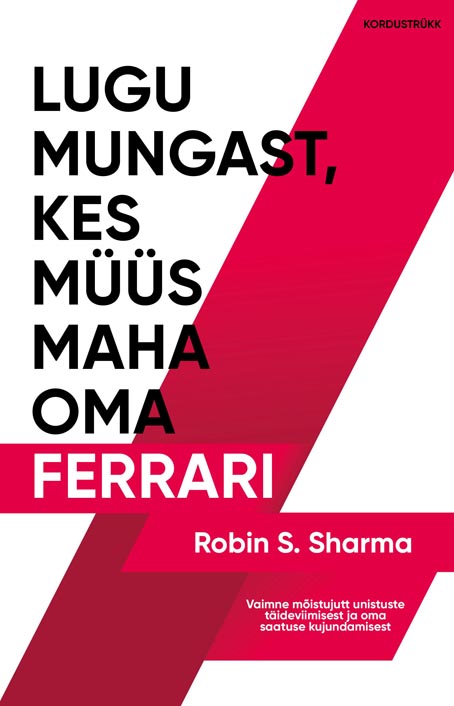 Lugu mungast, kes müüs maha oma Ferrari Vaimne mõistujutt unistuste täideviimisest ja oma saatuse kujundamisest kaanepilt – front cover